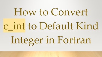 How to Convert c_int to Default Kind Integer in Fortran