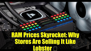 RAM Prices Skyrocket: Why Stores Are Selling It Like Lobster 咽 | PC Building Crisis 2025