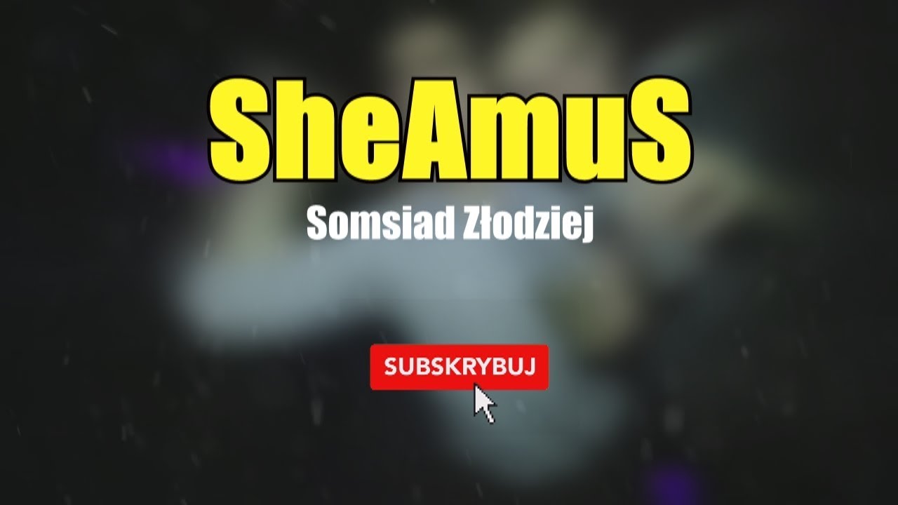 SheAmuS - Somsiad złodziej 