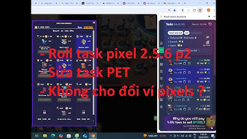 Pixels 2.5.6 Roll task pixel chapter 2.5.6 phần 2. Sửa task PET . Ai khóc nổi đau này ?