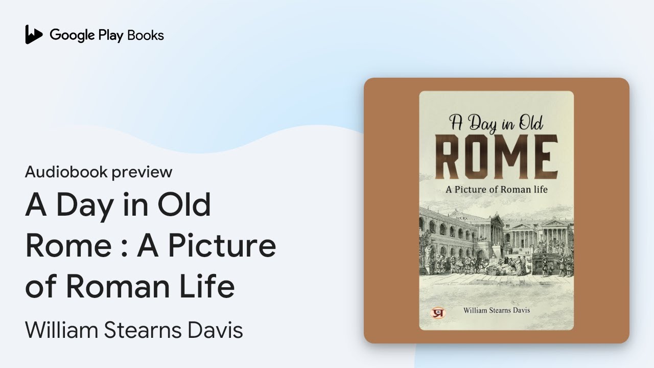 A Day in Old Rome : A Picture of Roman Life by William Stearns Davis · Audiobook preview