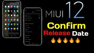 MIUI 12 Release Date Confirmed, MIUI 12 Device List & Features