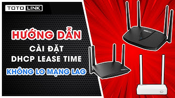Hướng dẫn cài đặt DHCP Lease Time cho Router Wifi