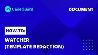 How to Redact documents using user-created templates within the AI Watcher | CaseGuard Studio