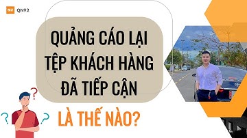 Quảng cáo chạy lại tệp khách hàng mình đã tiếp cận, remarketing Facebook Ads | Qn92