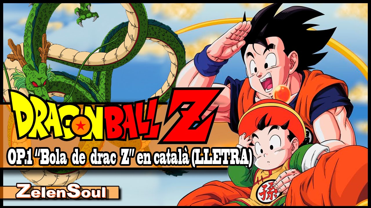 Bola De Drac En Català Temporada 1 Bola de Drac Z- OP.1 "Bola de Drac Z" en català (LLETRA) - YouTube