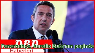 Fenerbahçe, Aurelio Butanın Peşinde