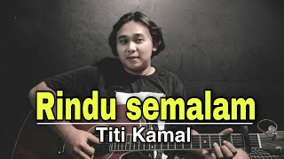 RINDU SEMALAM ( SEMALAM KUTAHAN KUTAHAN SEMALAM ) - TITI KAMAL || COVER DWIC