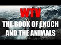 What You Need To Know About The BOOK Of ENOCH And The ANIMALS