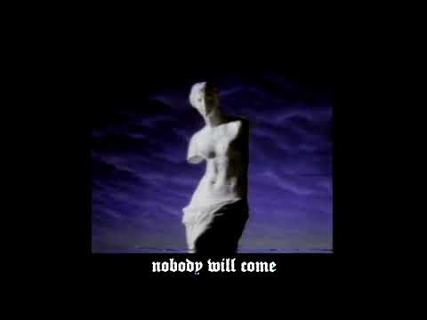 "NOBODY WILL COME" - "NOBODY WILL COME"