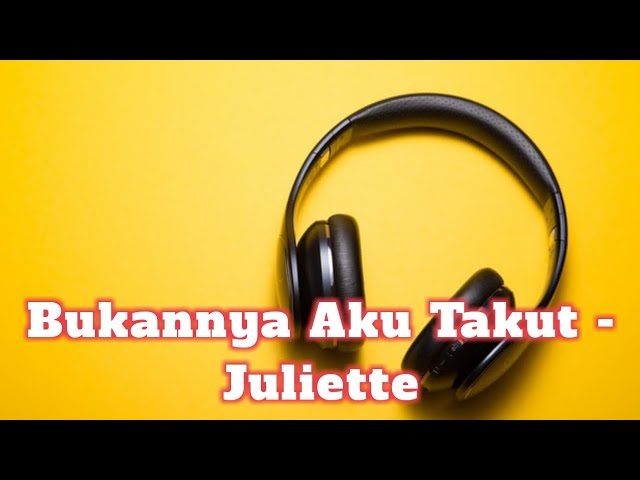 Bukannya Aku Takut - Juliette | Lirik Cover (by Wa Ode Nurfauziah) Dapila27 Lirik class=