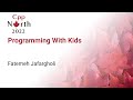 Programming With Kids: Languages, How to Start, and Warnings - Fatemeh Jafargholi - CppNorth 2022