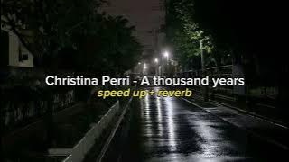 Christina Perri - A thousand years (speed up   reverb)