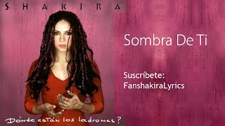 Video thumbnail of "10 Shakira - Sombra De Ti [Lyrics]"