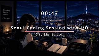 00:47 AM — Seoul Coding Session with IO | City Lights Lofi