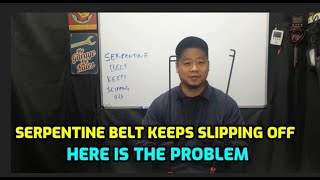 SERPENTINE BELT KEEPS COMING OFF | SLIPPING OFF