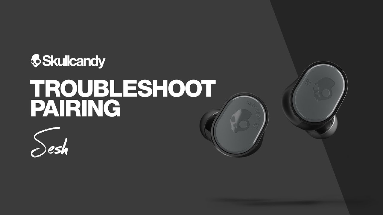 Sesh True Wireless Earbuds Troubleshoot Pairing Skullcandy Youtube