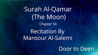 Surah Al-Qamar (The Moon) Mansour Al-Salemi  Quran Recitation