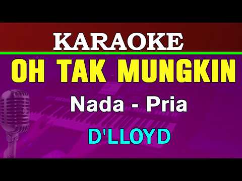 OH TAK MUNGKIN - D"LLOYD | KARAOKE || NADA PRIA