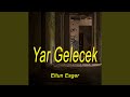 Yar Gelecek Yar Gelecek