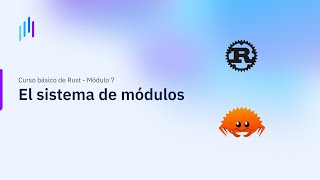 Curso Básico de Rust | Módulo 7: El sistema de módulos