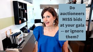 Did the auctioneer miss bids at your gala?