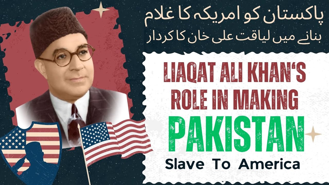 Pakistan Rp Ali Liaqat Ali Khan's Role in Making Pakistan Slave to America - YouTube