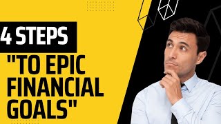 How to Set Epic Financial Goals in 4 Easy Steps