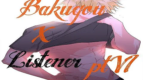 Bakugou x Listener ASMR p6 [My Hero Academia] (Spicy)