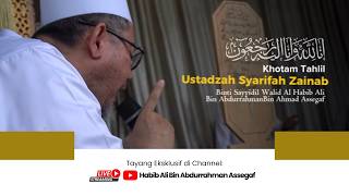 KHOTAM TAHLIL USTADZAH SYARIFAH ZAINAB BINTI SAYYIDIL WALID HABIB ALI BIN ABDURRAHMAN ASSEGAF