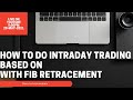 How to do intraday trading based on with fib retracement