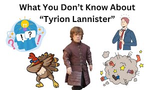 What You Should Know About Tyrion Lannister From 