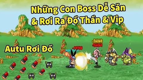 Ngọc Rồng Online - Những Con Boss Dễ Rơi Đồ Vip Hiếm, Thần Linh..Qúa May Mắn !