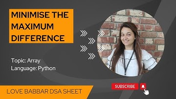 Minimize the maximum difference between heights in Python | 450 Question | Love Babbar Sheet