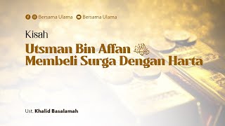 kisah Khalifah Utsman Bin Affan  Ustadz Khalid Basalamah  Bersama Ulama