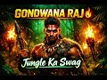 GONDWANA RAJ 🔥 Jungle Ka Swag | Adivasi Tribal Rap Anthem 2026 | DJ Bass Song