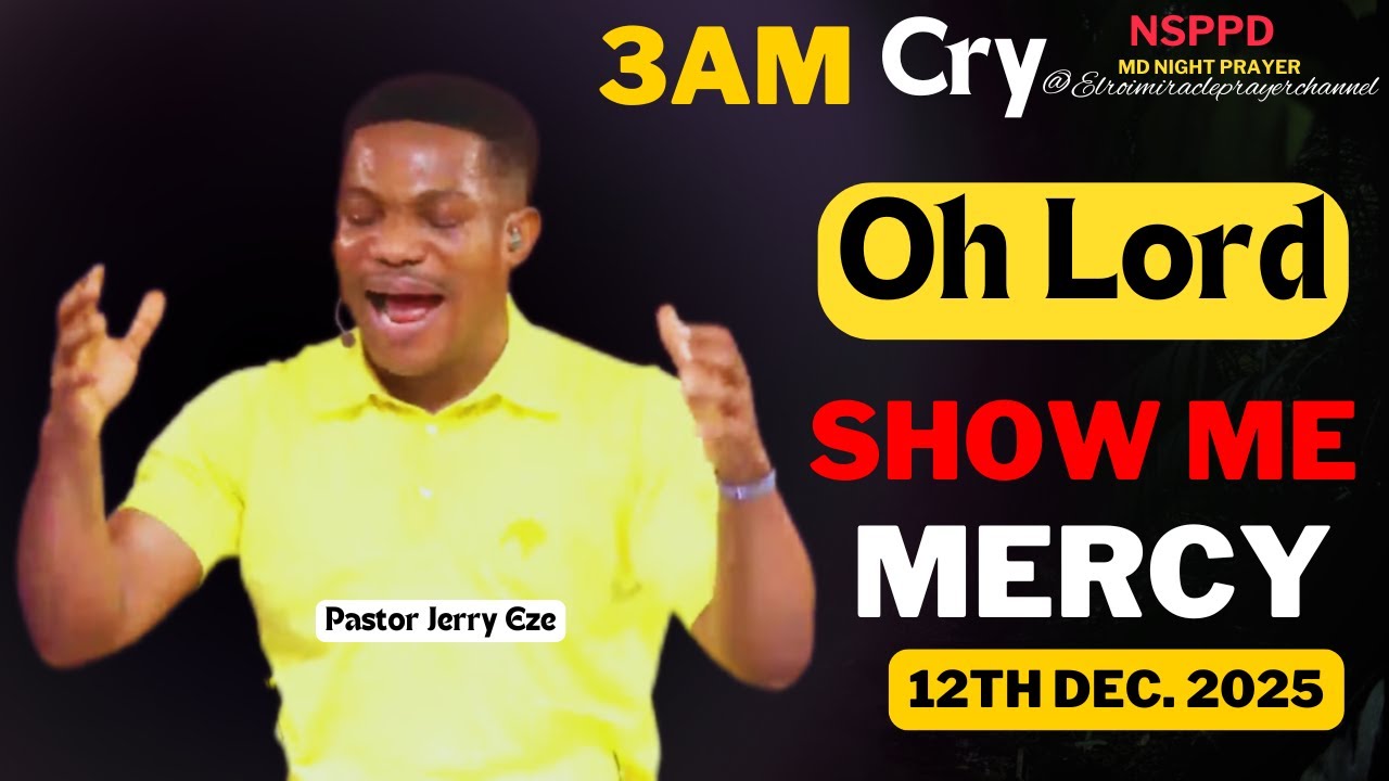 OH LORD SHOW ME MERCY|| FRIDAY - 3AM CRY FOR MERCY|| PASTOR JERRY