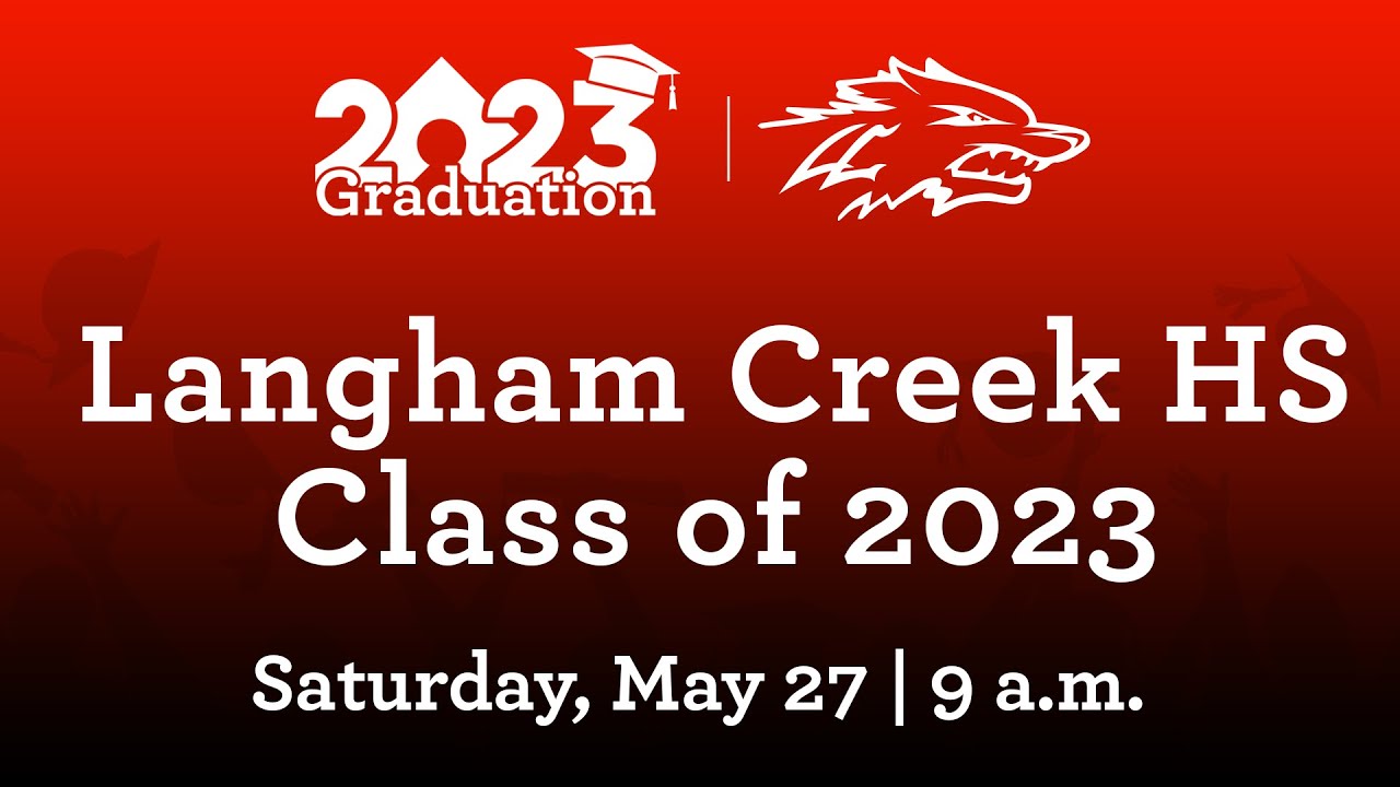 Langham Creek HS Class of 2023 Graduation May 27th, 2023 YouTube