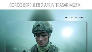 Bordo Bereliler 2 Afrin Teaser Müzikleri Aj Müzikleri