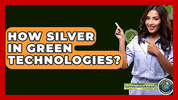 How Silver In Green Technologies? - Earth Science Answers
