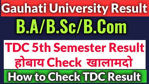 Gauhati University आ TDC 5th Sem  नि Result होबाय  B.A/B.Sc/B.Com ||Bodo Job Info||