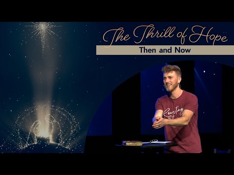 The Thrill of Hope | Then and Now