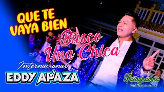 Video thumbnail of "Eddy Apaza - QUE TE VAYA BIEN / BUSCO UNA CHICA (CUMBIA SUREÑA)"