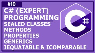 C# Expert OOP - Lecture 10: Sealed Classes, Methods & Properties, Generics, IEquatable & IComparable