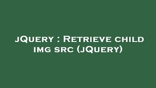 jQuery : Retrieve child img src (jQuery)