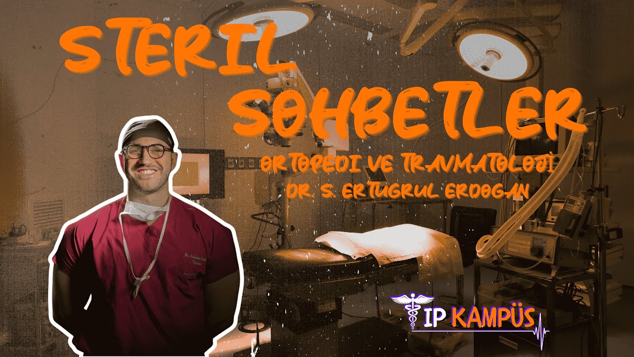 Steril Sohbetler  -  Ortopedi Asistanı Dr. S. Ertuğrul Erdoğan🚀