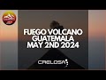 Fuego volcano guatemala huge lava fountains may 2nd 2024