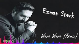 Ezman Sterk - Were Were - Remix