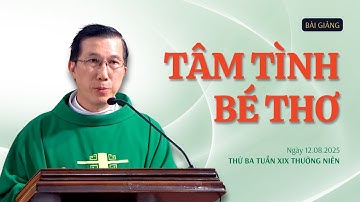 Tâm tình bé thơ - Lm Giuse Đặng Chí Lĩnh | Thứ Ba tuần XIX Thường niên