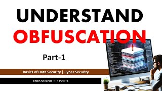Understand Obfuscation for Beginners | Difference Between Obfuscation and Encryption | Data Security